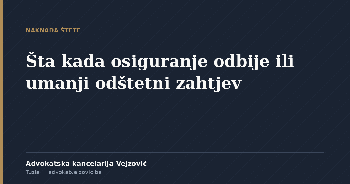 Šta kada osiguranje odbije ili umanji odštetni zahtjev